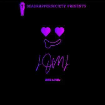 L.O.M.L (Love of My Life) by Deadrappersociety