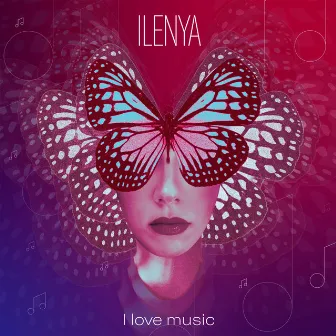 I Love Music by Ilenya