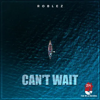 Can't Wait by Roblez