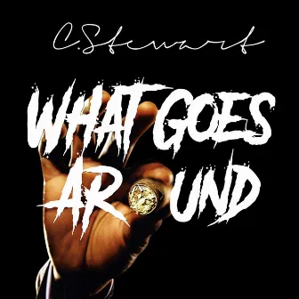 What Goes Around by C. Stewart