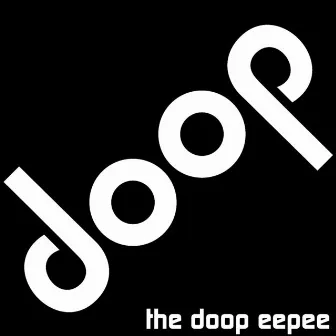 The doop eepee by Doop