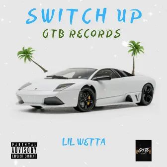 Switch Up by Lil Wetta