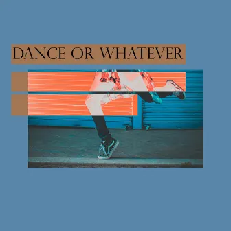 Dance or whatever by meTA