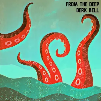 From the deep by Derk Bell