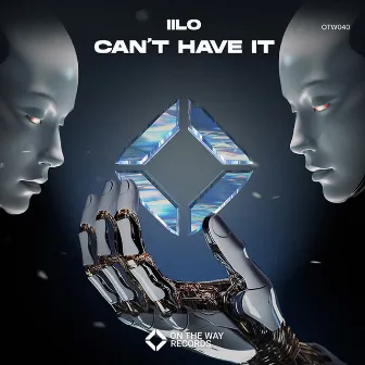 Can’t Have It by IILO