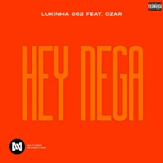 Hey Nega (feat. Czar) by Lukinha 062