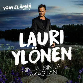 Sinua, sinua rakastan (Vain elämää kausi 9) by Lauri Ylönen