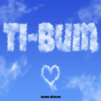 Ti-Bum by Jeunes rêveurs