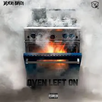 Oven Left On by Jayoh Birch