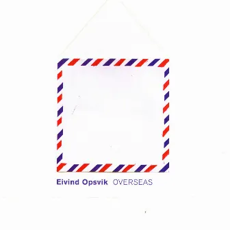 Overseas by Eivind Opsvik