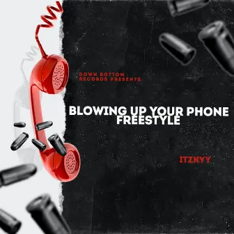 BLOWING UP YOUR PHONE FREESTYLE by itzkyy