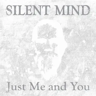 Just Me and You by Silent Mind