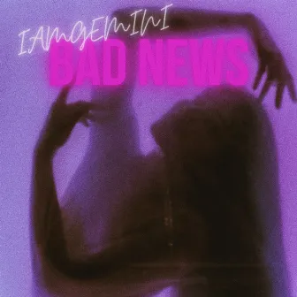 Bad News by IAMGEMINI