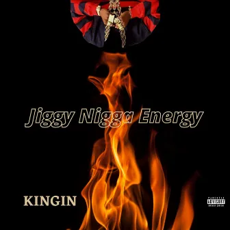 Jiggy Nigga Energy by Kingin