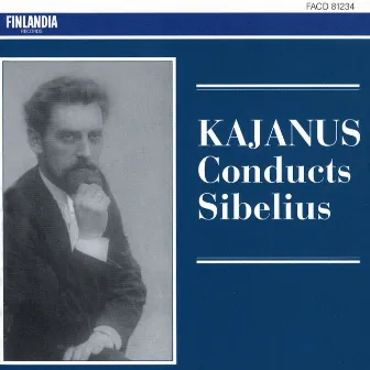 Kajanus Conducts Sibelius by Robert Kajanus