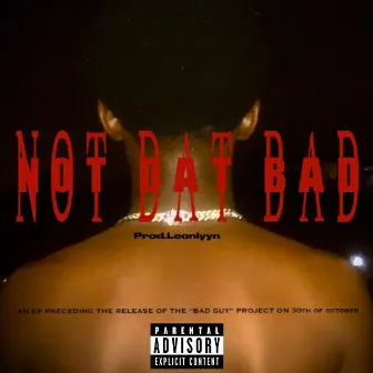 NOT DAT BAD by 031slxmey