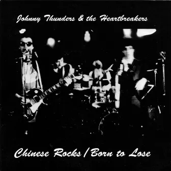 Chinese Rocks / Born To Lose by Johnny Thunders & The Heartbreakers