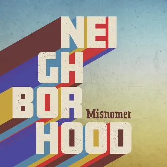 Neighborhood by Misnomer