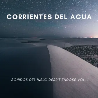 Corrientes Del Agua: Sonidos Del Hielo Derritiéndose Vol. 1 by Dormir Ayuda