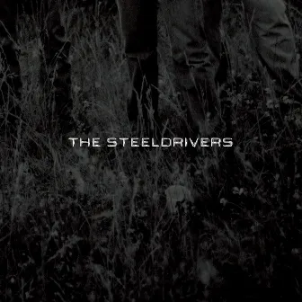 The SteelDrivers by The Steeldrivers