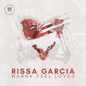 Wanna Feel Loved by Rissa Garcia