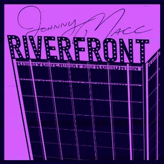 Riverfront by Johnny Macc