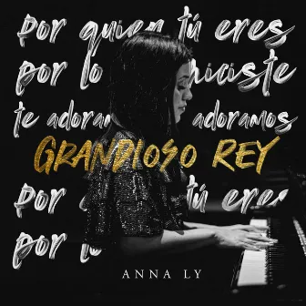 Grandioso Rey by Anna Ly