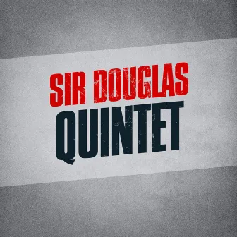 Sir Douglas Quintet by Sir Douglas Quintet