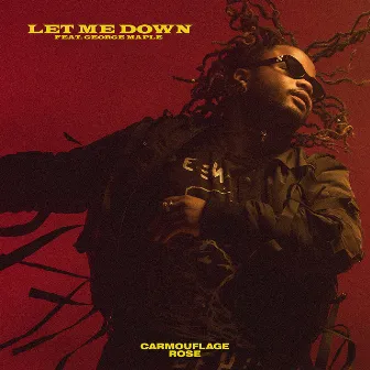 Let Me Down (feat. George Maple) by Carmouflage Rose