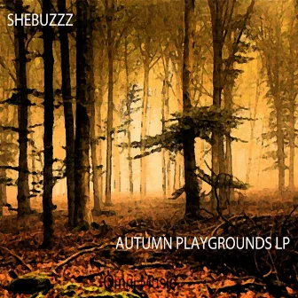 Autumn Playgrounds LP by Shebuzzz