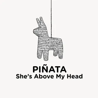 She's Above My Head (Radio Edit) by Piñata