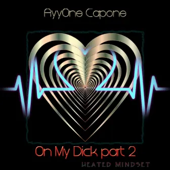 On My Dick, Pt. 2 by AyyOne Capone