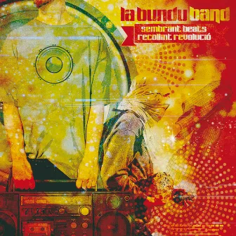 Sembrant Beats, Recollint Revolució by La Bundu Band