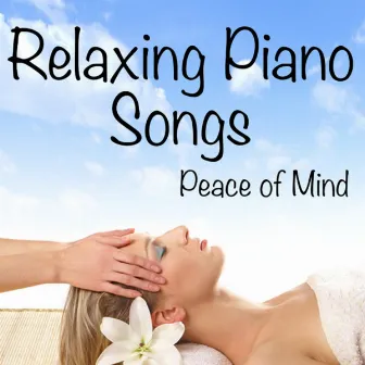 Peace of Mind: Relaxing Piano Songs by Instrumental Music Group