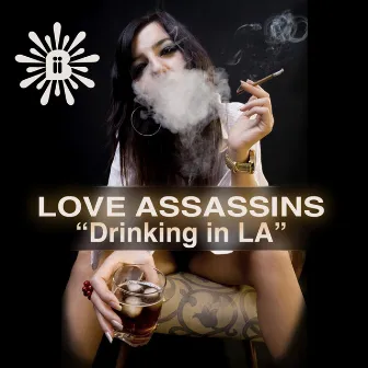 Drinking In LA by Love Assassins