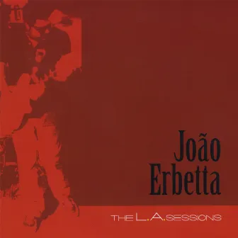 The L.A. Sessions by João Erbetta