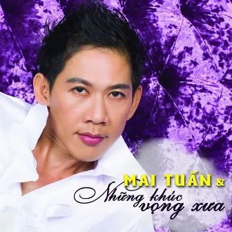 Mai Tuấn Và Những Khúc Vọng Xưa by Mai Tuan