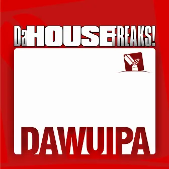 Dawuipa by Da House Freaks