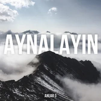 Aynalayin by Anuar G