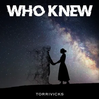 Who Knew by Torrivicks