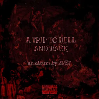 A Trip To Hell And Back by ZPET