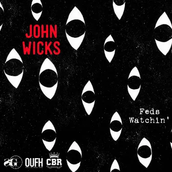 Feds Watchin' by John Wicks