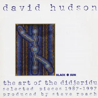 Hudson, David: The Art of the Didjeridu - Selected Pieces 1987-1997 by Michael Askill