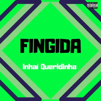 Fingida by Inhaí Queridinha