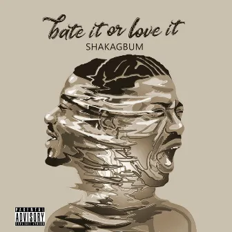 Hate It or Love It by Bstone Shakagbum