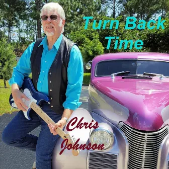 Turn Back Time by Chris Johnson