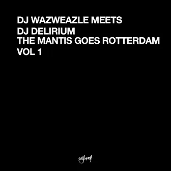 The Mantis Goes Rotterdam Vol. 1 by DJ Waxweazle