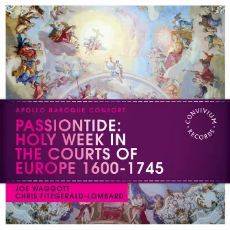 Passiontide: Holy Week in the Courts of Europe 1600-1745 by Joe Waggott