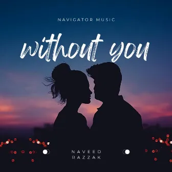 Without You by Naveed Razzak