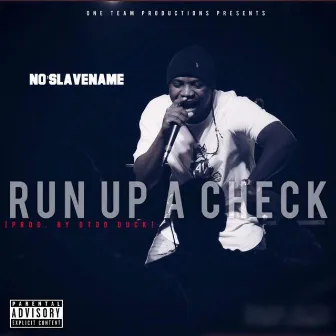 Run Up A Check by No'Slavename